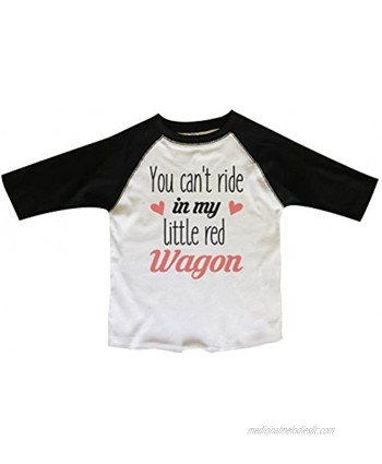 Boys Or Girls Raglan You Can't Ride in My Little Red Wagon” Funny Baseball T-Shirt